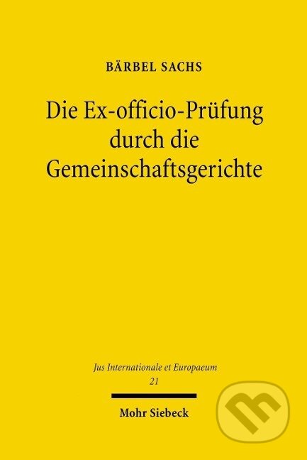 Kniha: Die Ex-officio-Prüfung durch die Gemeinschaftsgerichte (Bärbel Sachs). , 2008