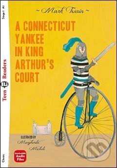 Kniha: Teen Eli Readers C1: A Conneticut Yankee in King Arthur´s Court + Downloadable Audio (Mark Twain). Eli, 2012