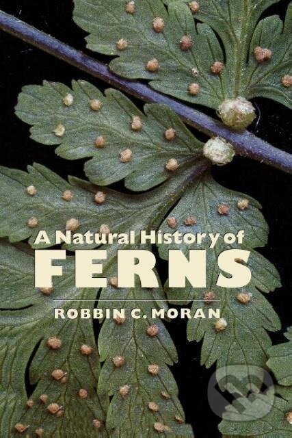 Kniha: A Natural History of Ferns (Robbin C. Moran). Timber, 2009