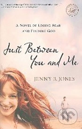 Kniha: Just Between You and Me (B. Jenny Jones). Thomas Nelson Publishers, 2009