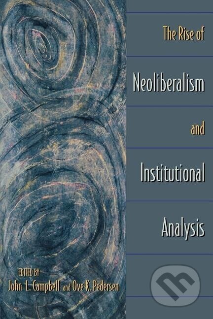 Kniha: The Rise of Neoliberalism and Institutional Analysis (John L. Campbell). Princeton University Press, 2001