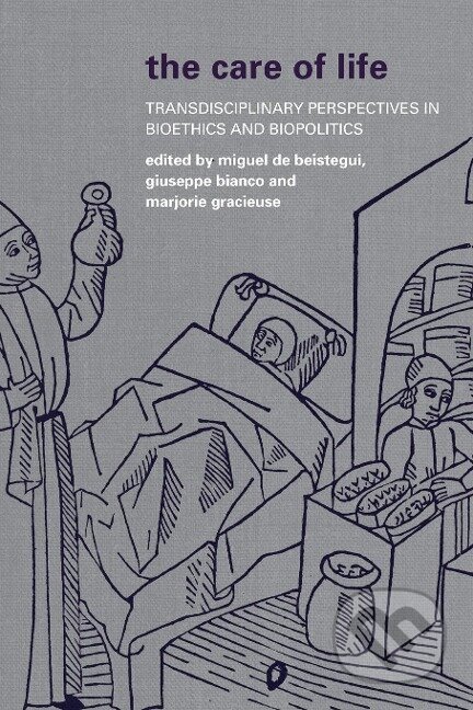 Kniha: The Care of Life (Miguel De Beistegui). Rowman & Littlefield, 2014