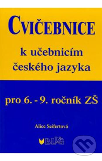 Kniha: Cvičebnice ČJ pro 6.–9. ročník (Alice Seifertová). BLUG, 2016