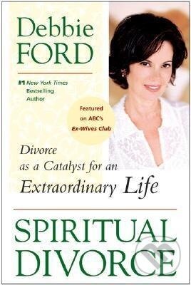 Kniha: Spiritual Divorce (Debbie Ford). HarperOne, 2006