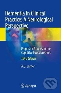 Kniha: Dementia in Clinical Practice: A Neurological Perspective (A. J. Larner). Springer International Publishing, 2018