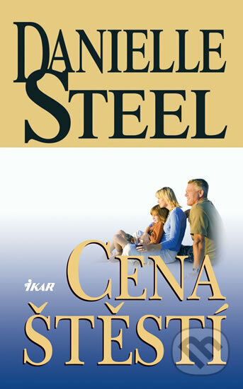 Kniha: Cena štěstí (Danielle Steel). Ikar, 2009