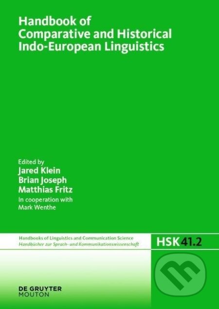 Kniha: Handbook of Comparative and Historical Indo-European Linguistics, Handbook of Comparative and Historical Indo-European Linguistics (Jared Klein). De Gruyter, 2025