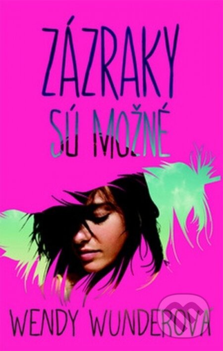 Kniha: Zázraky sú možné (Wendy Wunderová). Slovenské pedagogické nakladateľstvo - Mladé letá