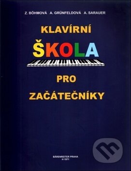 Kniha: Klavírní škola pro začátečníky (A. Sarauer, Arnoštka Grünfeldová a Zdenka Böhmová)