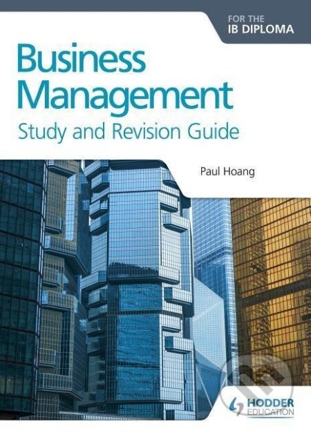 Kniha: Business Management for the IB Diploma Study and Revision Guide (Paul Hoang). , 2016