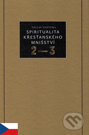 Kniha: Spiritualita křesťanského mnišství 2-3 (Václav Ventura). , 2010