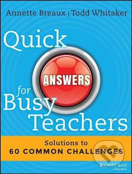Kniha: QUICK ANSW FOR BUSY TEACHERS (Annette Breaux). Jossey Bass, 2014