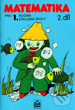 Kniha: Matematika pro 1.ročník základní školy II. díl (Miroslava Čížková). SPN - pedagogické nakladatelství, 2005