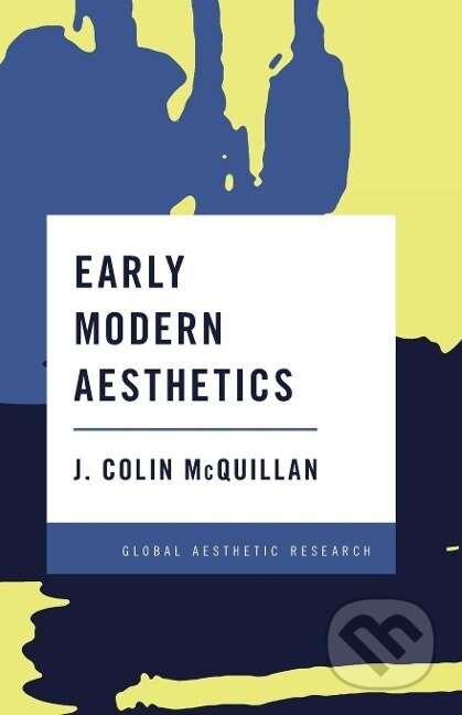 Kniha: Early Modern Aesthetics (J. Colin McQuillan). Rowman & Littlefield, 2015