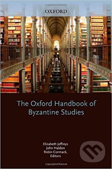 Kniha: The Oxford Handbook of Byzantine Studies (Elizabeth Jeffreys). , 2008