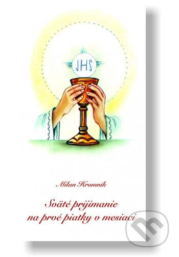 Kniha: Sväté prijímanie na prvé piatky (Milan Hromník). Dobrá kniha, 2007