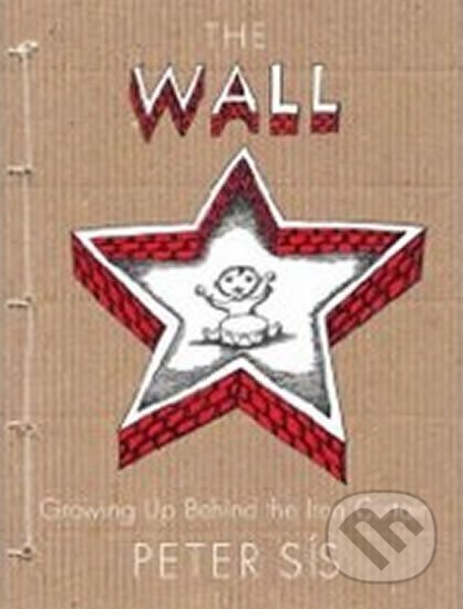 Kniha: The Wall : Growing Up Behind the Iron Curtain (Petr Sís)