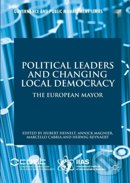 Kniha: Political Leaders and Changing Local Democracy (Hubert Heinelt). Springer International Publishing, 2018