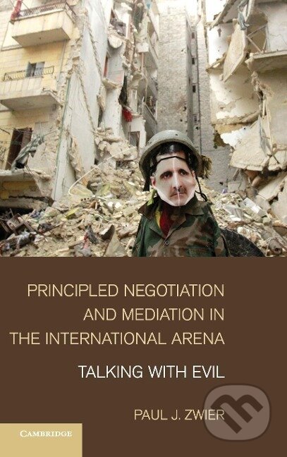 Kniha: Principled Negotiation and Mediation in the International Arena (Paul J. Zwier). Cambridge University Press, 2016