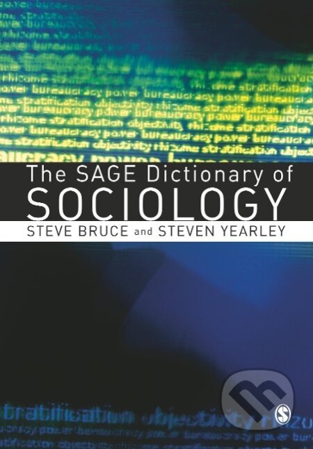 Kniha: The SAGE Dictionary of Sociology (Steve Bruce). Sage Publications, 2006