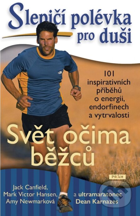Kniha: Slepičí polévka pro duši: Svět očima běžců (Jack Canfield, Mark Victor Hansen, Amy Newmark a Dean Karnazes)