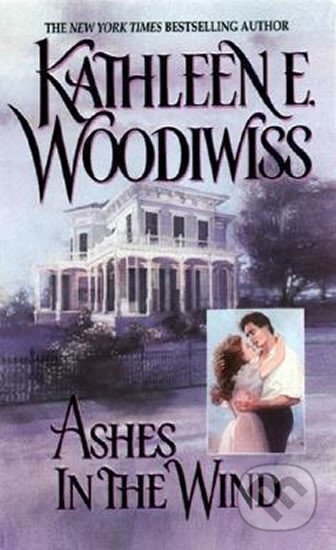 Kniha: Ashes in the Wind (E. Kathleen Woodiwiss). HarperCollins, 2011
