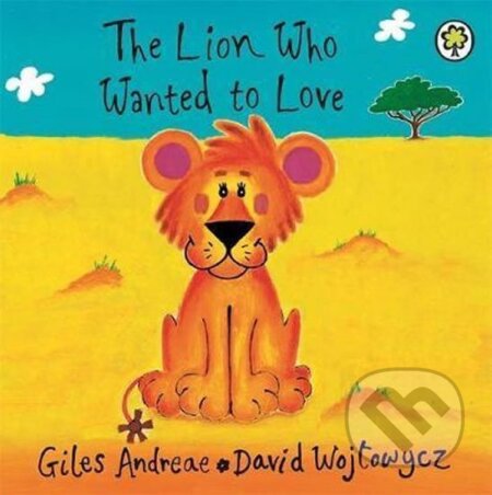 Kniha: The Lion Who Wanted to Love (David Wojtowicz a Giles Andreae). 