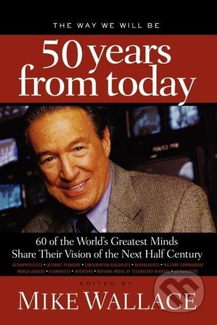 Kniha: The Way We Will Be 50 Years from Today (Mike Wallace). Thomas Nelson Publishers, 2008