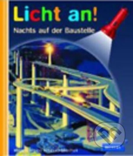 Kniha: Nachts auf der Baustelle / Licht an! Bd.19 (autorů kolektiv). Fischer Verlag GmbH, 2006