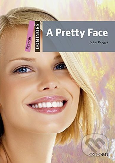 Kniha: Dominoes Starter A Pretty Face with Audio Mp3 Pack (2nd) (John Escott). Oxford University Press, 2016