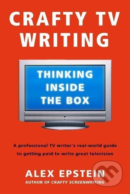 Kniha: Crafty TV Writing (Alex Epstein). , 2006