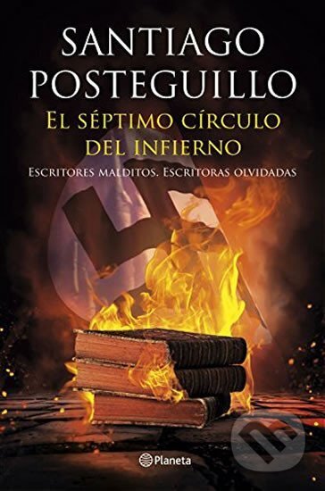 Kniha: El séptimo círculo del infierno: Escritores malditos, escritoras olvidadas (Santiago Posteguillo). , 2017