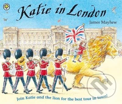 Kniha: Katie In London (James Mayhew). Hachette Childrens Group, 2004