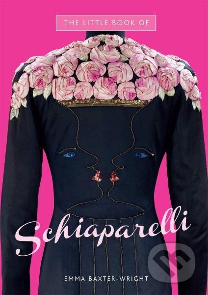 Kniha: The Little Book of Schiaparelli (Emma Baxterová-Wrightová)