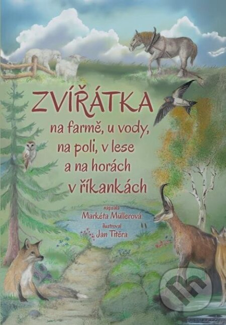 Kniha: Zvířátka na farmě, u vody, na poli, v lese a na horách v říkankách (Markéta Müllerová)