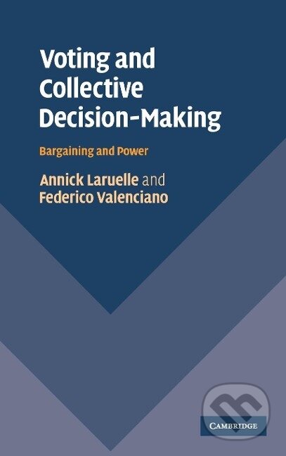 Kniha: Voting and Collective Decision-Making (Annick Laruelle). Cambridge University Press, 2016