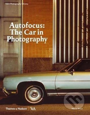 Kniha: Autofocus: The Car in Photography (Marta Weiss). Thames & Hudson, 2019