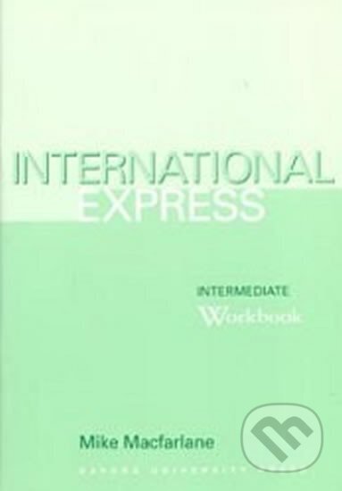 Kniha: International Express Intermediate Workbook (Mike Macfarlane a neuveden). Oxford University Press, 2007
