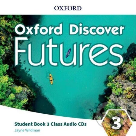 Kniha: Oxford Discover Futures 3 Class Audio CDs /3/ (Jayne Wildman). Oxford University Press, 2020