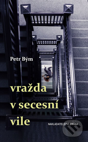 Kniha: Vražda v secesní vile (Petr Bým). Brána, 2017