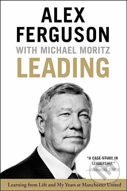 Kniha: Leading: Learning from Life and My Years at Manchester United (Alex Ferguson)