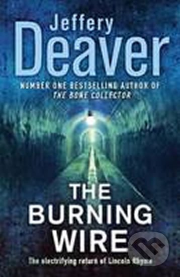 Kniha: The Burning Wire (Jeffery Deaver). Hodder and Stoughton, 2010