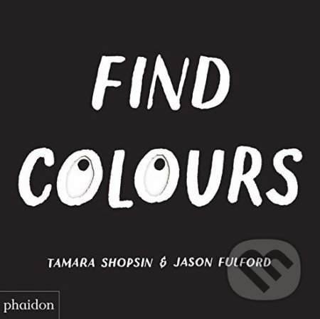 Find Colours - Tamara Shopsin, Jason Fulford, Phaidon, 2018