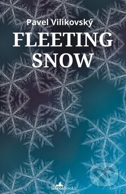 Fleeting Snow - Pavel Vilikovský, Istros Books, 2018