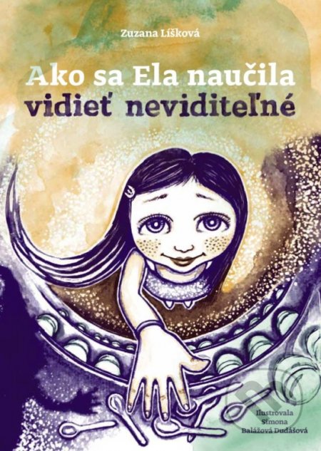 Ako sa Ela naučila vidieť neviditeľné - Zuzana Líšková, Trio Publishing, 2018