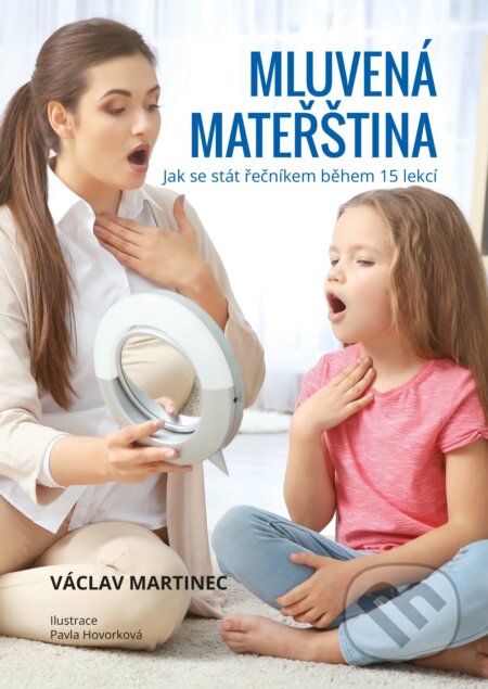 Mluvená mateřština - Václav Martinec, Pavla Hovorková (ilustrácie), Edika, 2018