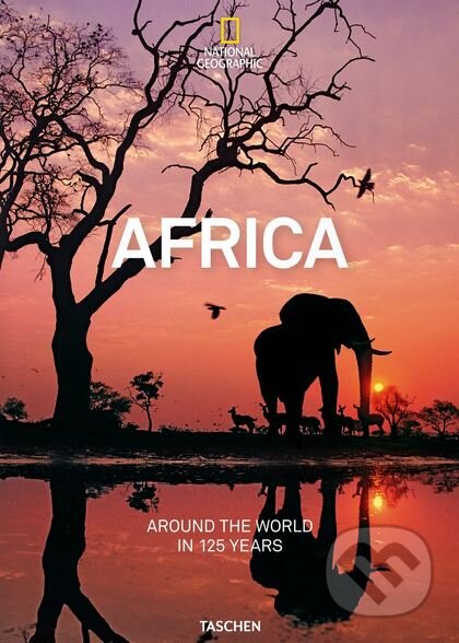 Around the World in 125 Years: Africa - Joe Yogerst, Taschen, 2018
