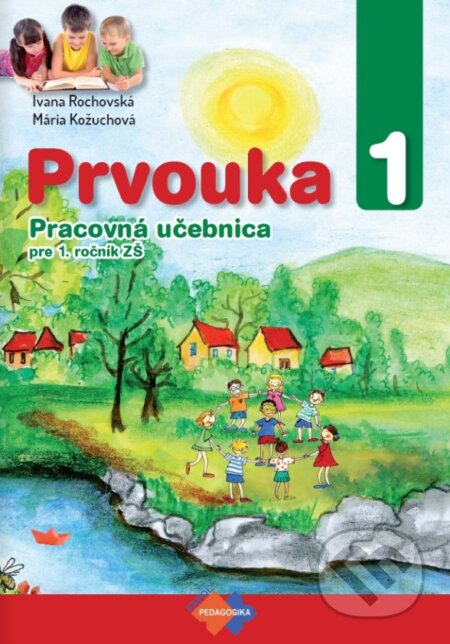 Prvouka pre 1. ročník základnej školy - Mária Kožuchová, Ivana Rochovská, Expol Pedagogika, 2019