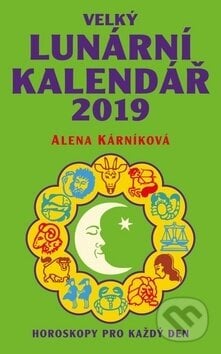 Velký lunární kalendář 2019 - Alena Kárníková, LIKA KLUB, 2018