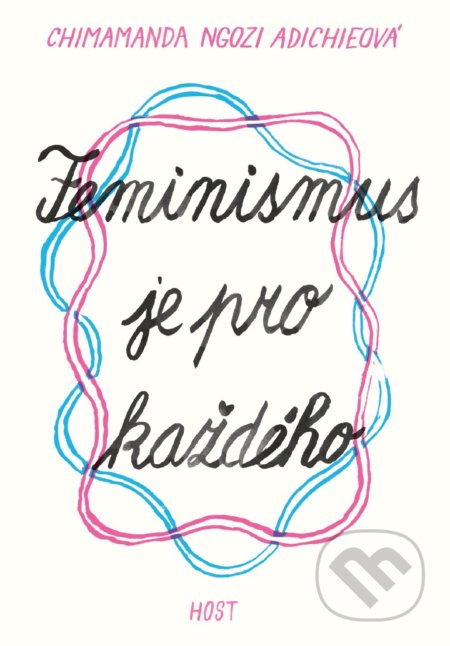 Feminismus je pro každého - Chimamanda Ngozi Adichie, Host, 2018